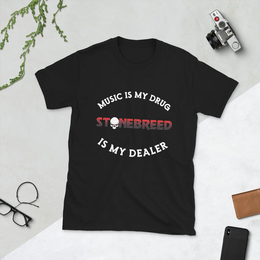 Music is my Drug STONEBREED is my dealer Short-Sleeve Unisex T-Shirt